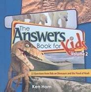 Answers Book for Kids Volume 2: 22 Questions from Kids on Dinosaurs and the Flood of Noah