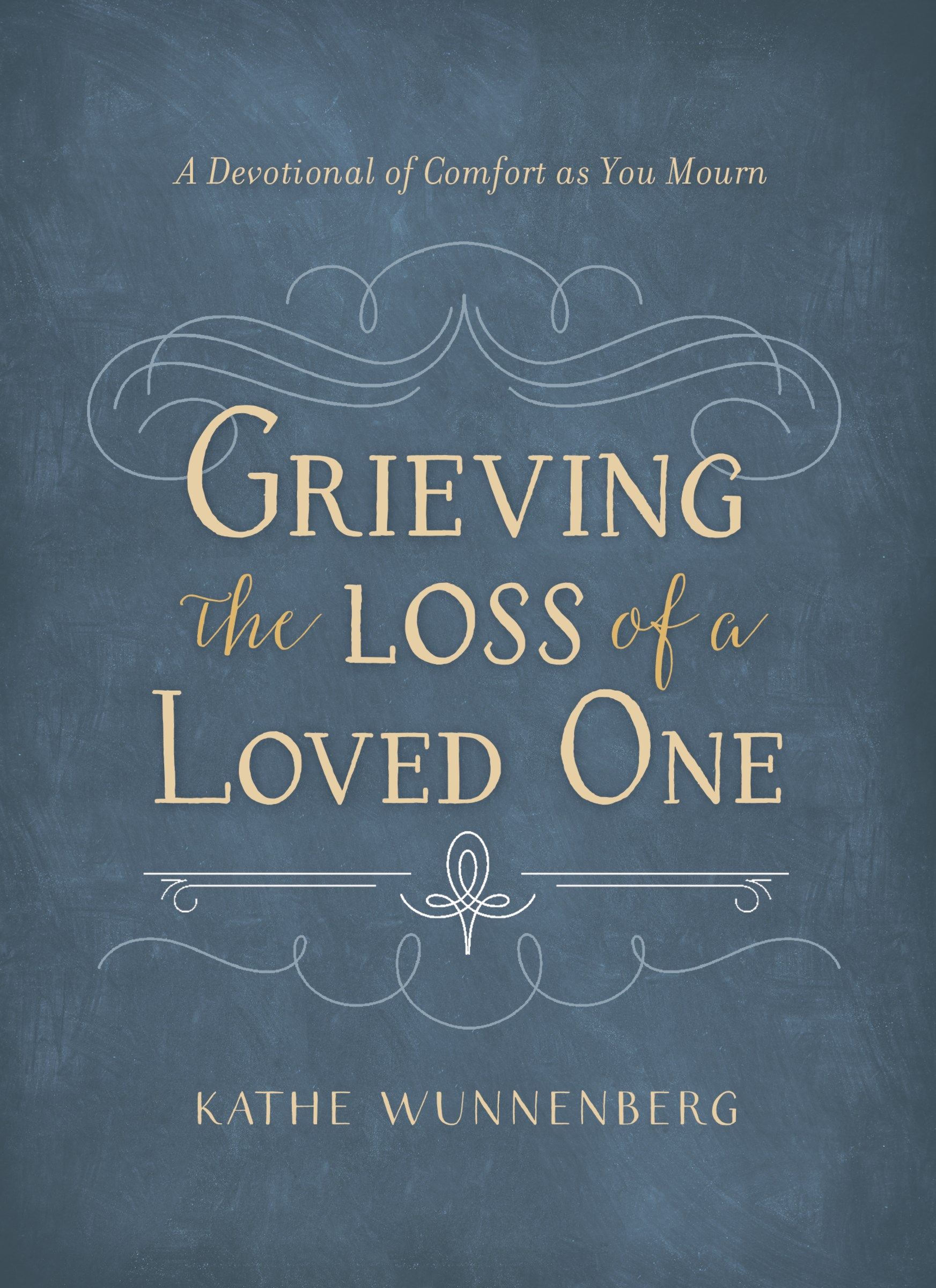 Grieving the Loss of a Loved One: A Devotional of Comfort as You Mourn | Divine Truth