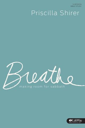 Breathe - Study Journal: Making Room for Sabbath | Scripture Haven