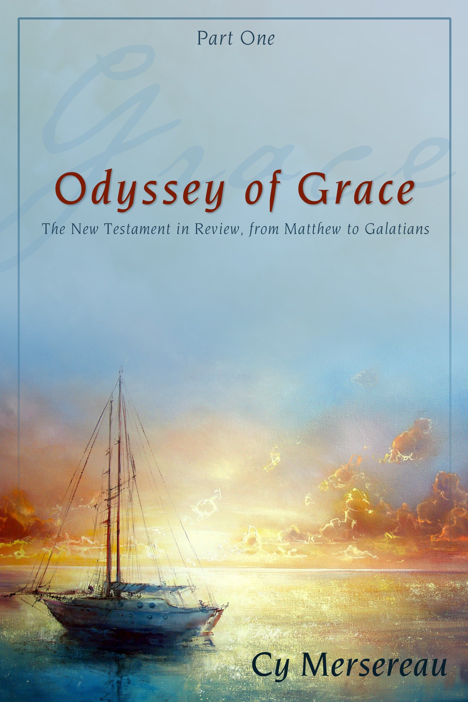 Odyssey of Grace: The New Testament in Review, from Matthew to ...