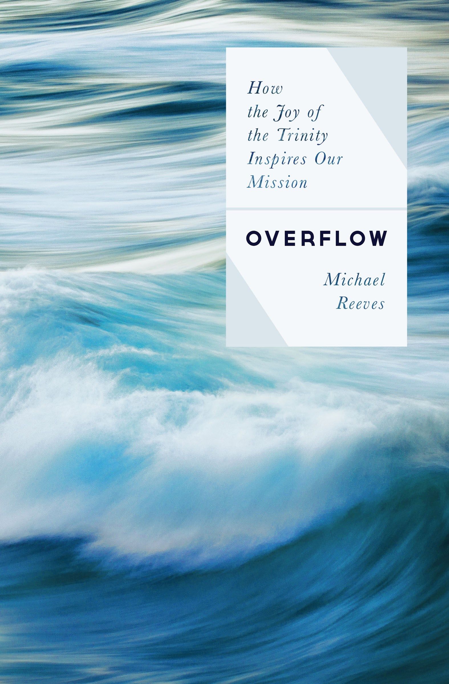 Overflow: How the Joy of the Trinity Inspires Our Mission | The ...