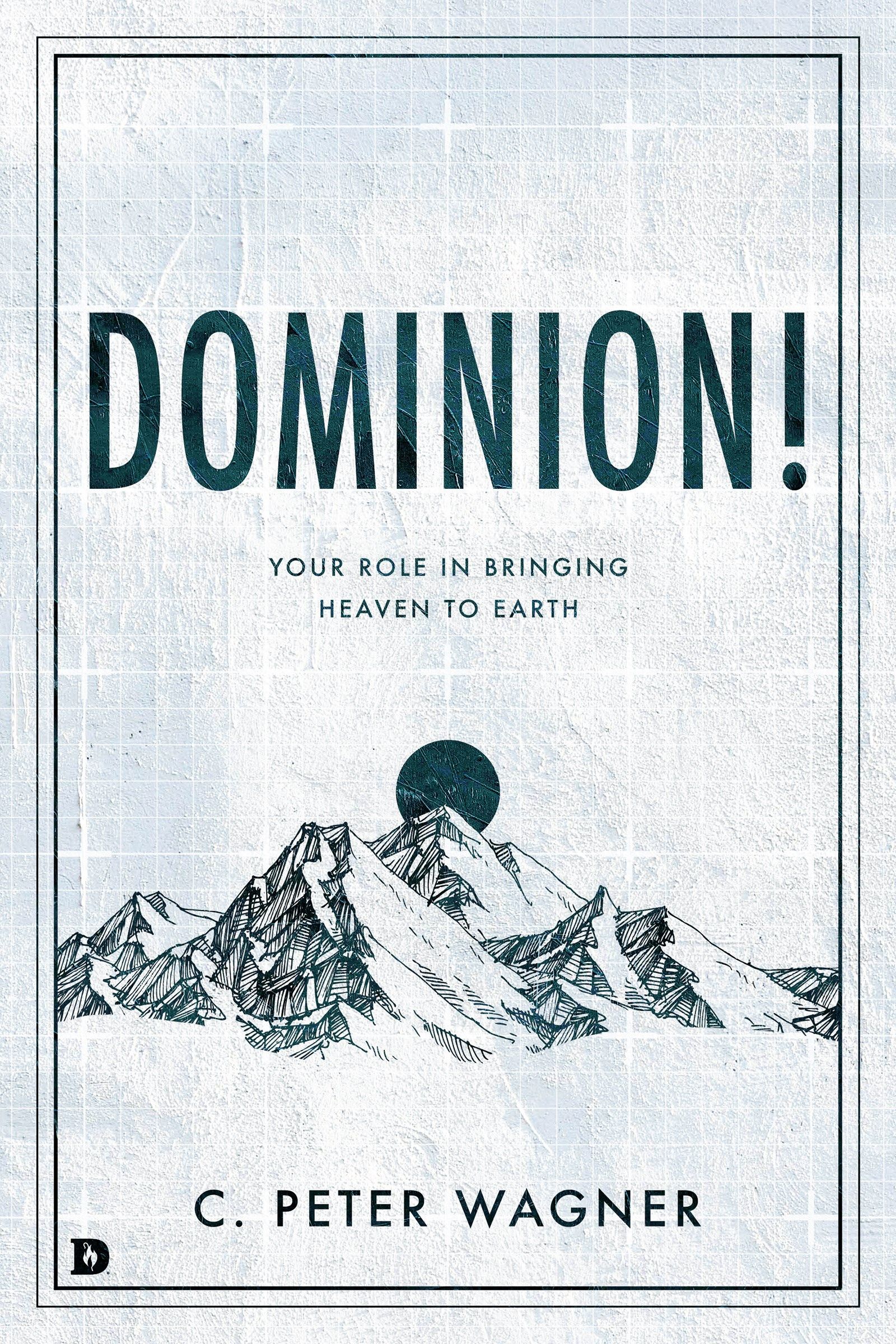 Dominion!: Your Role in Bringing Heaven to Earth | The Vineyard