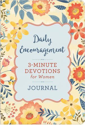 Daily Encouragement: 3-Minute Devotions for Women Journal 