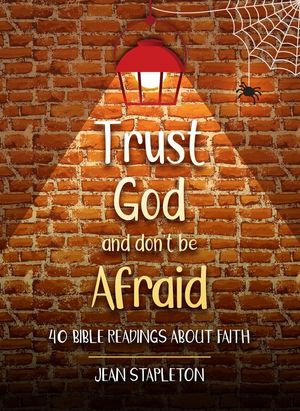 Trust God and Don&rsquo;t Be Afraid: 40 Bible Readings about Faith | The 