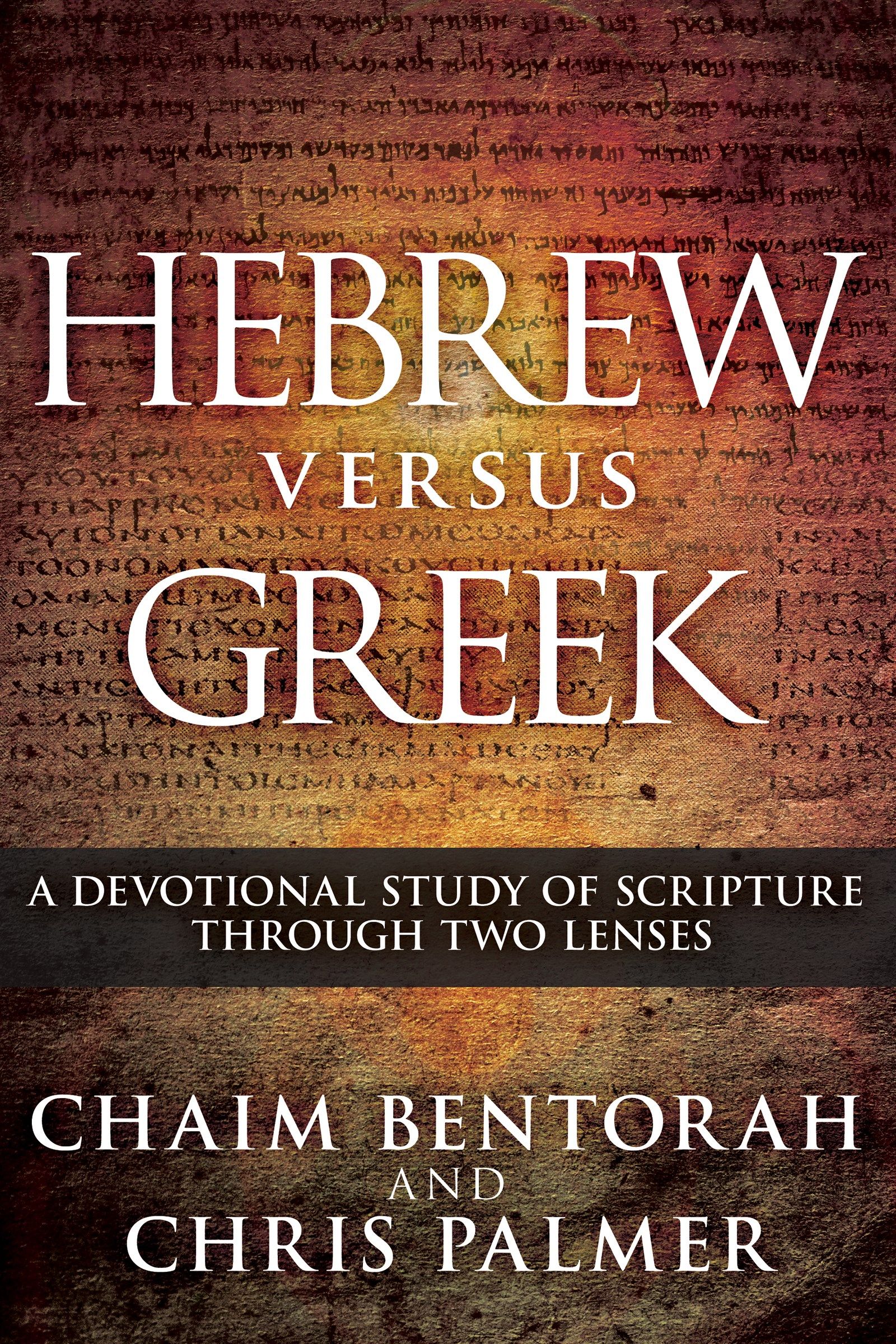 Hebrew Versus Greek: A Devotional Study of Scripture Through Two Lenses ...