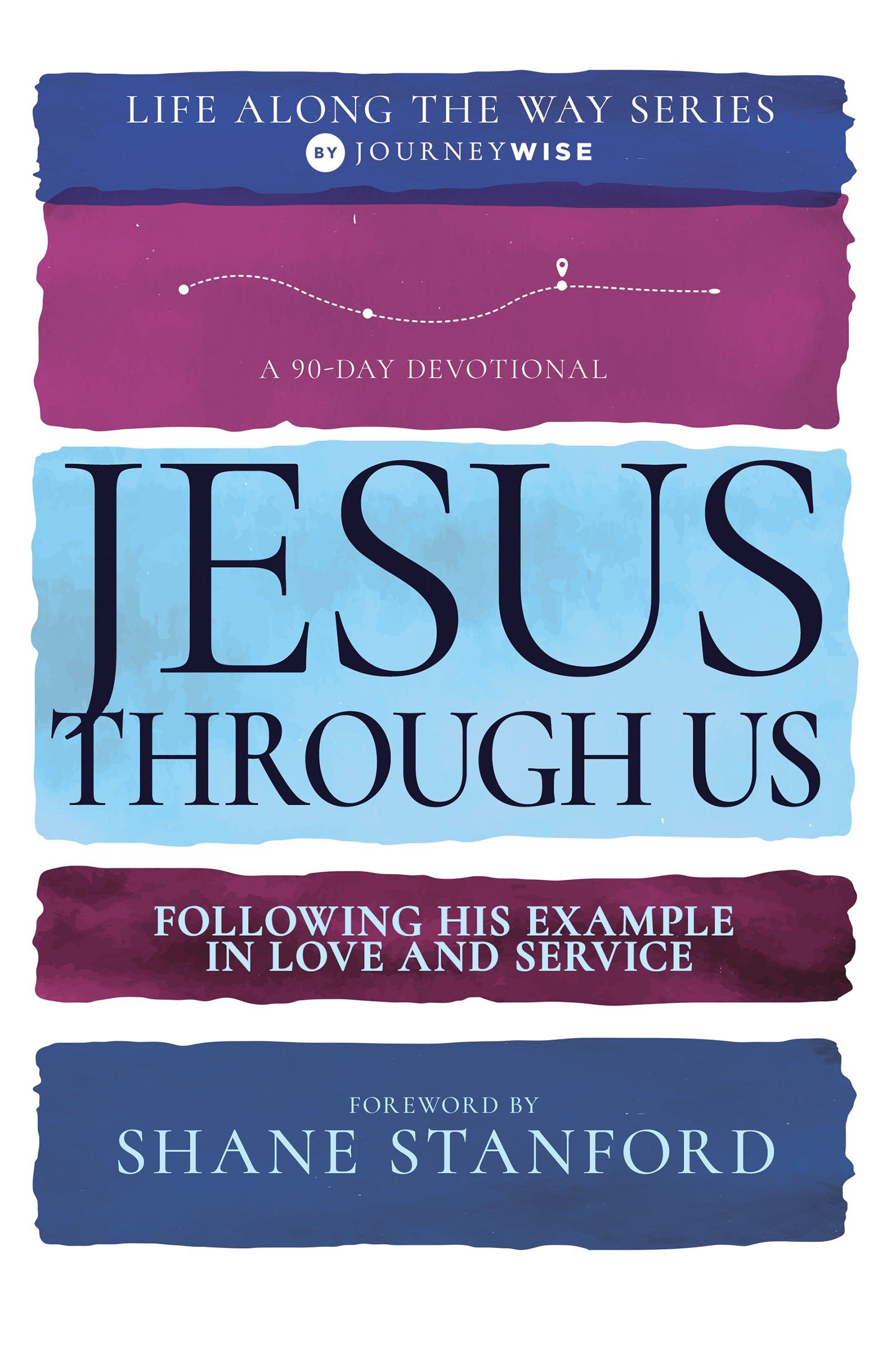 Jesus Through Us: Following His Example in Love and Service (a 90-Day ...