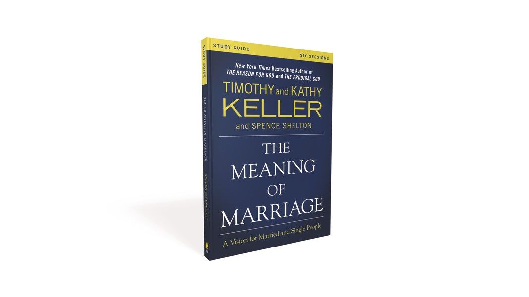 The Meaning of Marriage Study Guide: A Vision for Married and Single ...