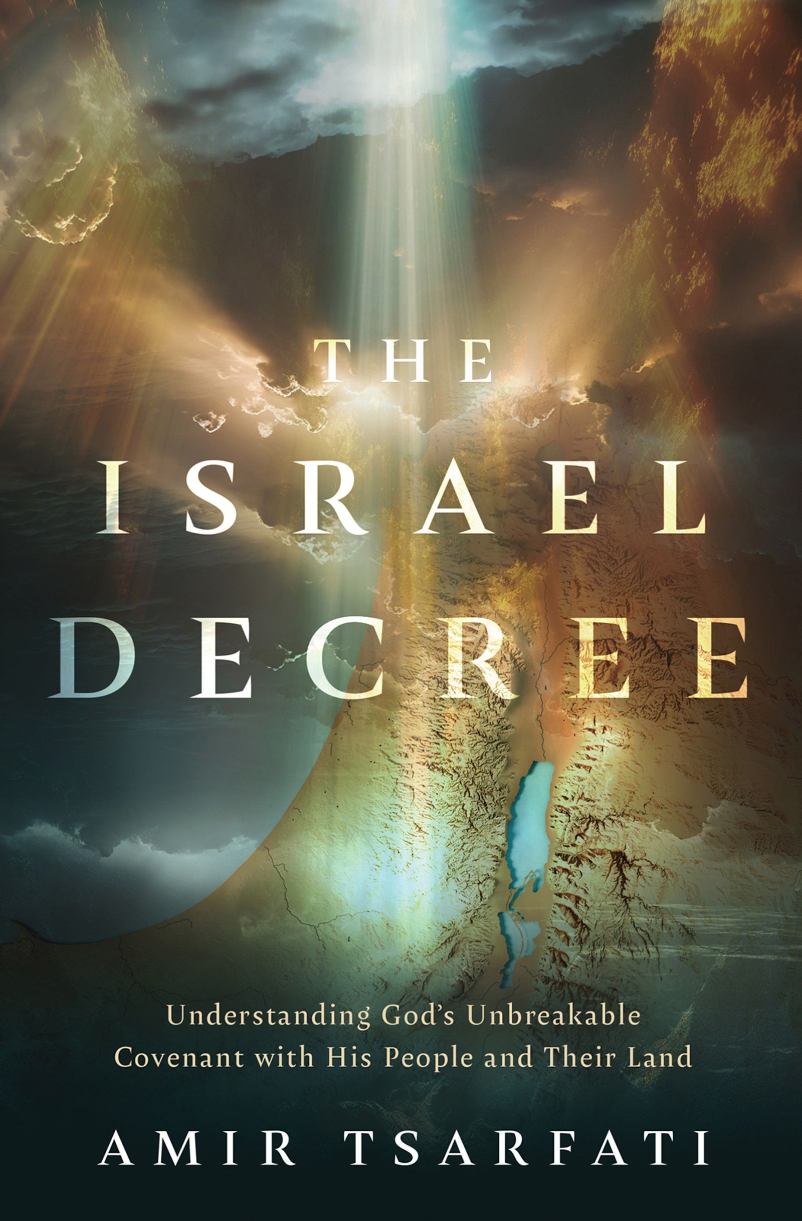 The Israel Decree: Understanding God's Unbreakable Covenant with His ...