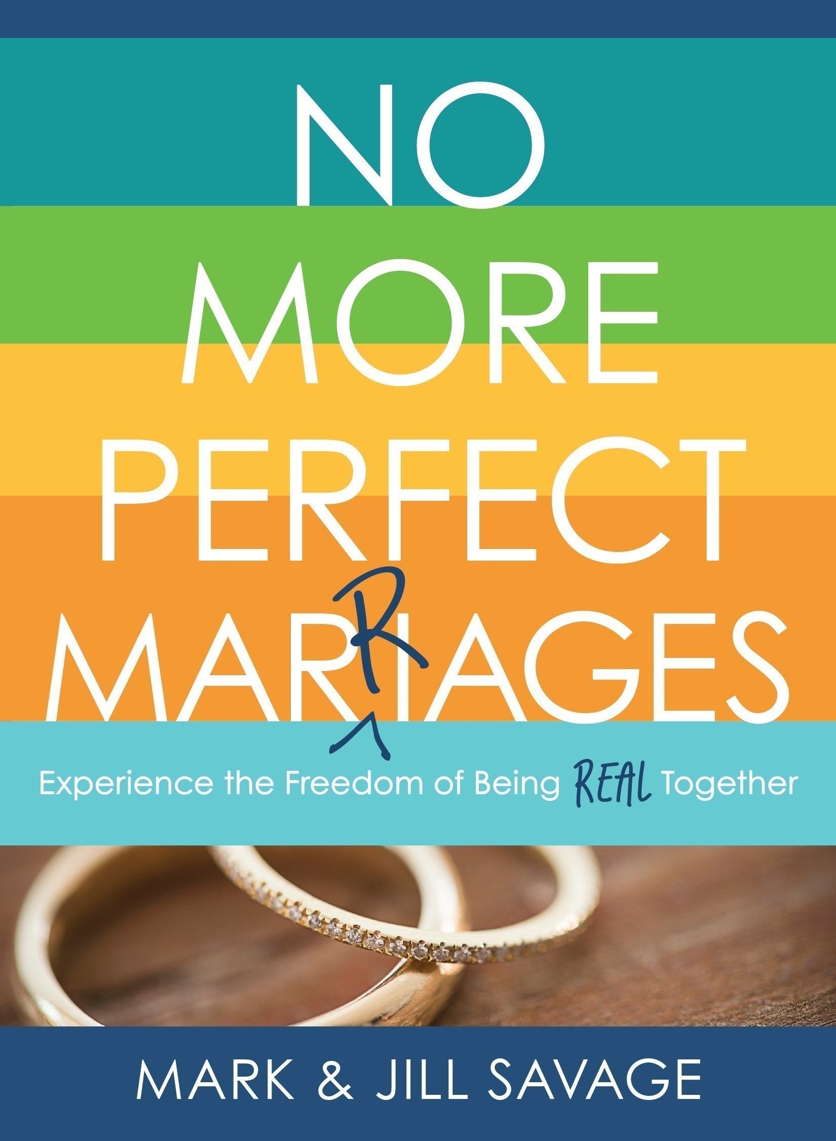 No More Perfect Marriages: Experience the Freedom of Being Real ...