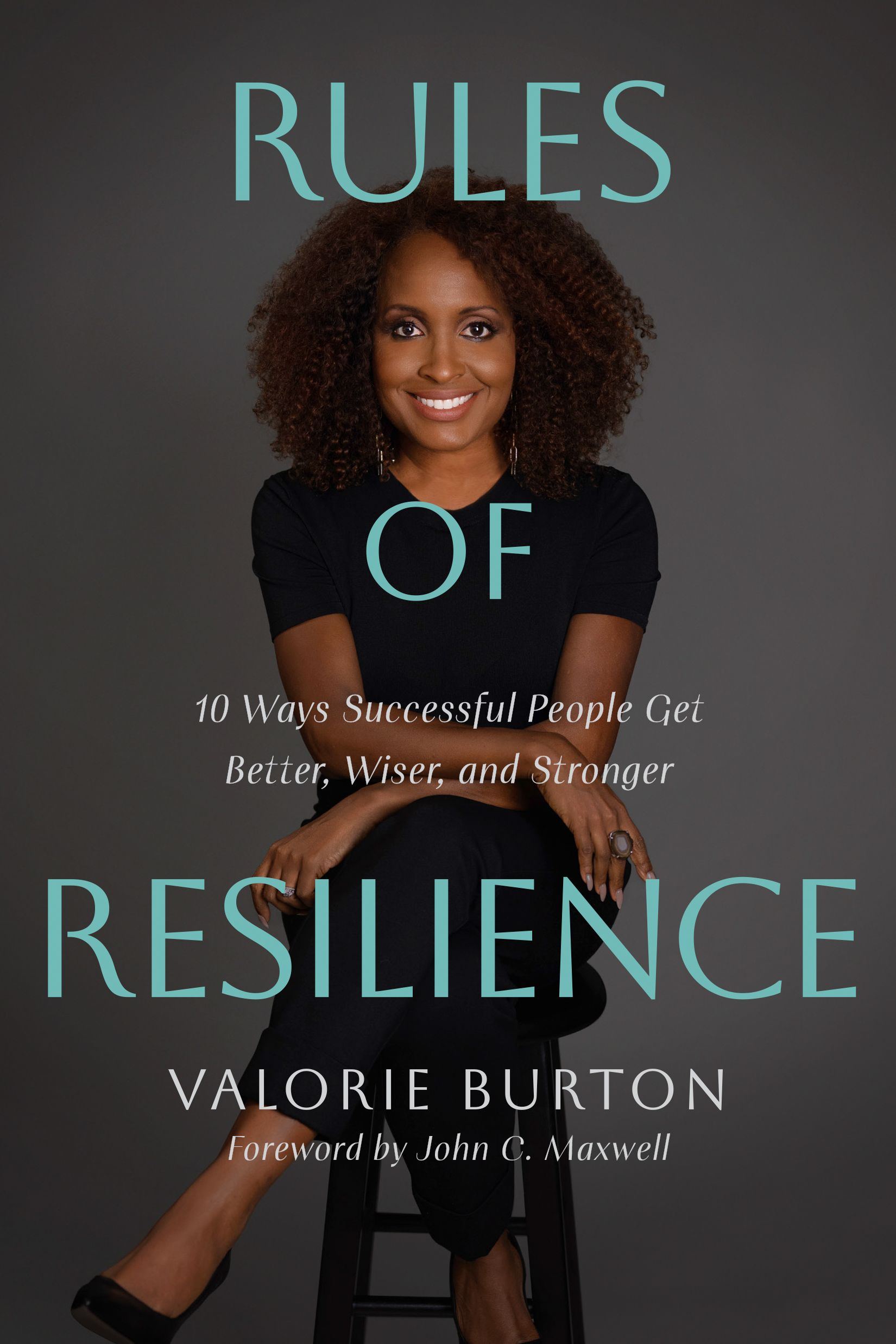 Rules of Resilience: 10 Ways Successful People Get Better, Wiser, and ...