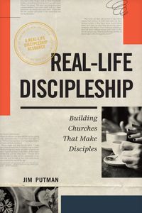 Real-Life Discipleship: Building Churches That Make Disciples | Parable.com