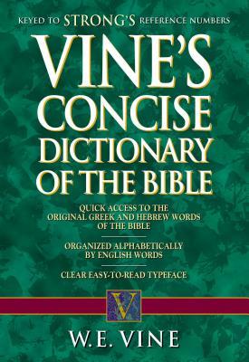 Vine s Concise Dictionary of Old and New Testament Words