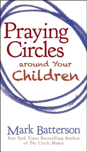 The Circle Maker: Praying Circles Around Your Biggest Dreams and