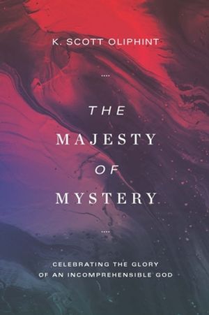 The Majesty of Mystery: Celebrating the Glory of an Incomprehensible God | Christian Book & Gift Shop