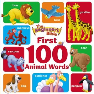 The Beginner's Bible First 100 Animal Words | Granger Community Church  Bookstore