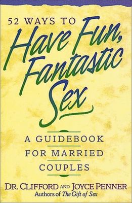 52 Ways to Have Fun, Fantastic Sex A Guidebook for Married Couples Kerns Christian Book and Supply Store