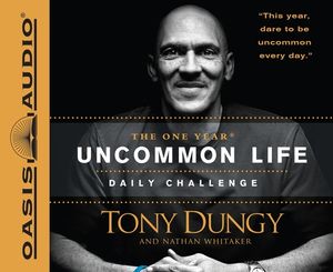 The One Year Uncommon Life Daily Challenge - by Tony Dungy & Nathan  Whitaker (Paperback)