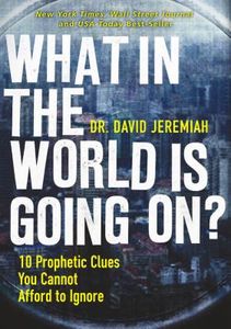 The World of the End: How Jesus' Prophecy Shapes Our Priorities by David  Jeremiah, Hardcover