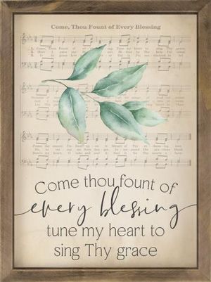 Come Thou Fount Of Every Blessing Tune My Heart To Sing Thy Grace ...