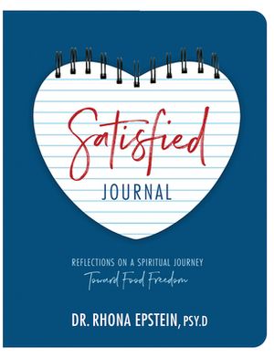 Satisfied Journal: Reflections on a Spiritual Journey Towards Food ...
