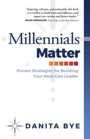 Millennials Matter: Proven Strategies for Building Your Next-Gen