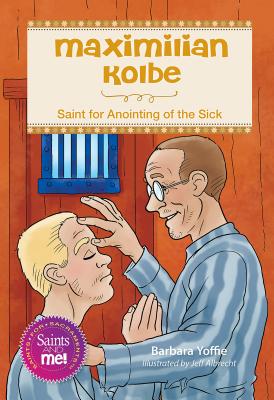 Maximilian Kolbe: Saint for Anointing of the Sick | Cedar Springs 