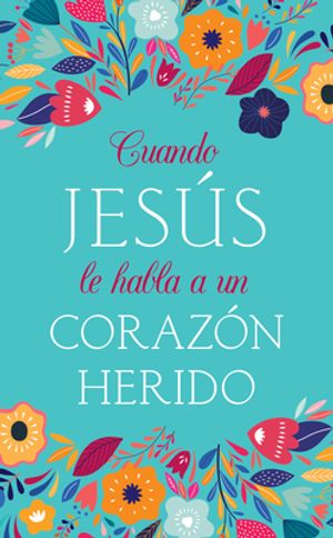 Cuando Jesús Le Habla a Un Corazón Herido | Lighthouse Christian Books