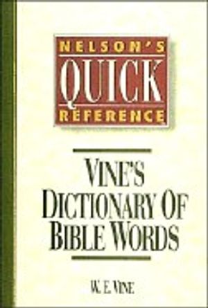 Nelson's Quick Reference Vine's Dictionary Of Bible Words: Nelson's Quick  Reference Series | Parable.com