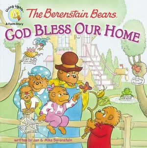 The Berenstain Bears: God Bless Our Home | Lighthouse Christian Books