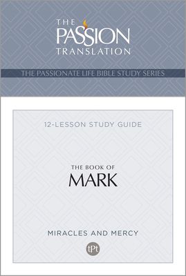 Tpt the Book of Mark: 12-Lesson Study Guide | Divine Truth