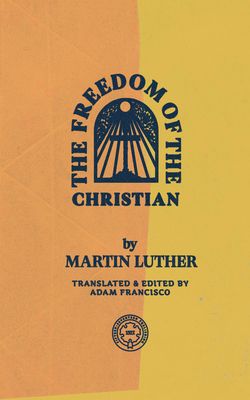The Freedom of the Christian | Cross Way Christian Supply